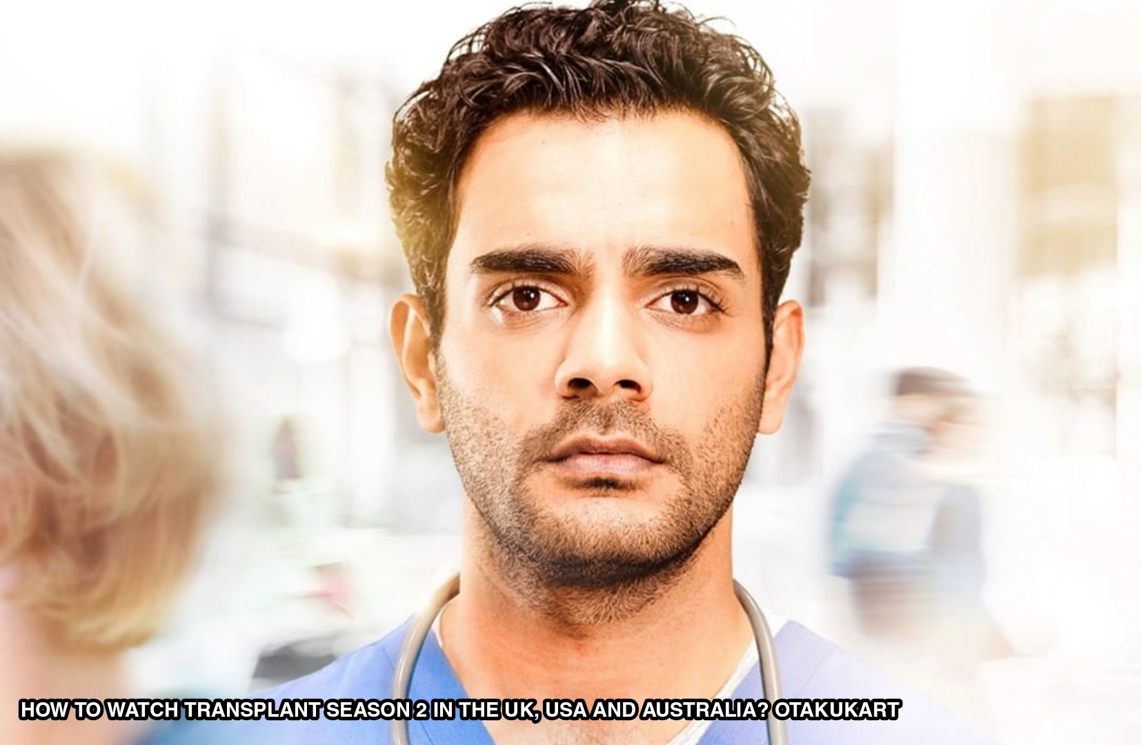 How To Watch Transplant Season 2 In The UK USA and Australia