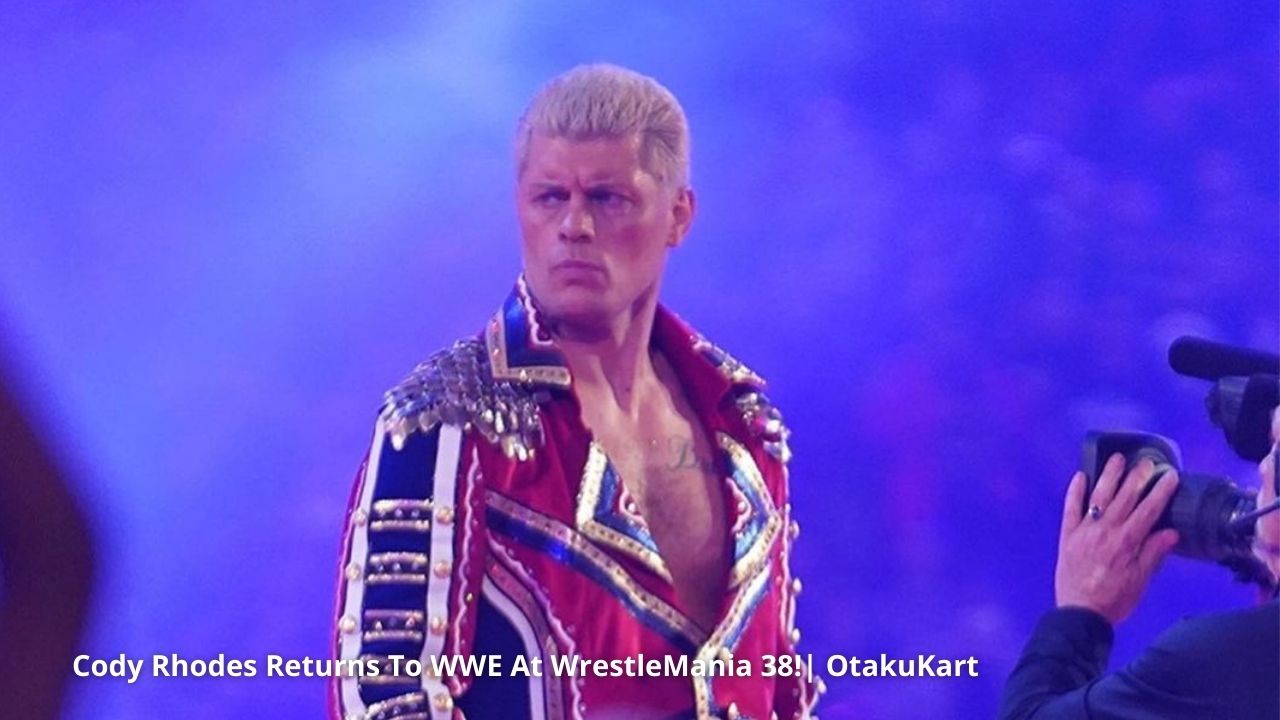 Cody Rhodes Returns To WWE At WrestleMania 38 1