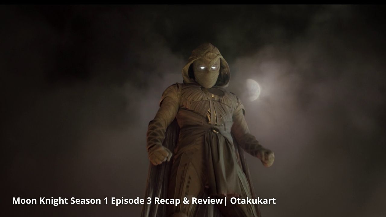 Moon Knight Season 1 Episode 3 Recap Review