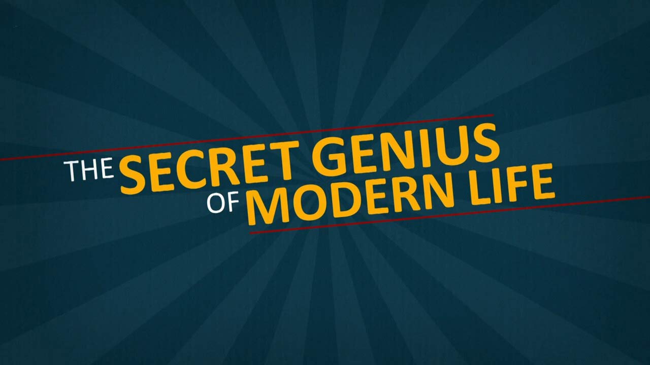 The Secret Genius Of Modern Life