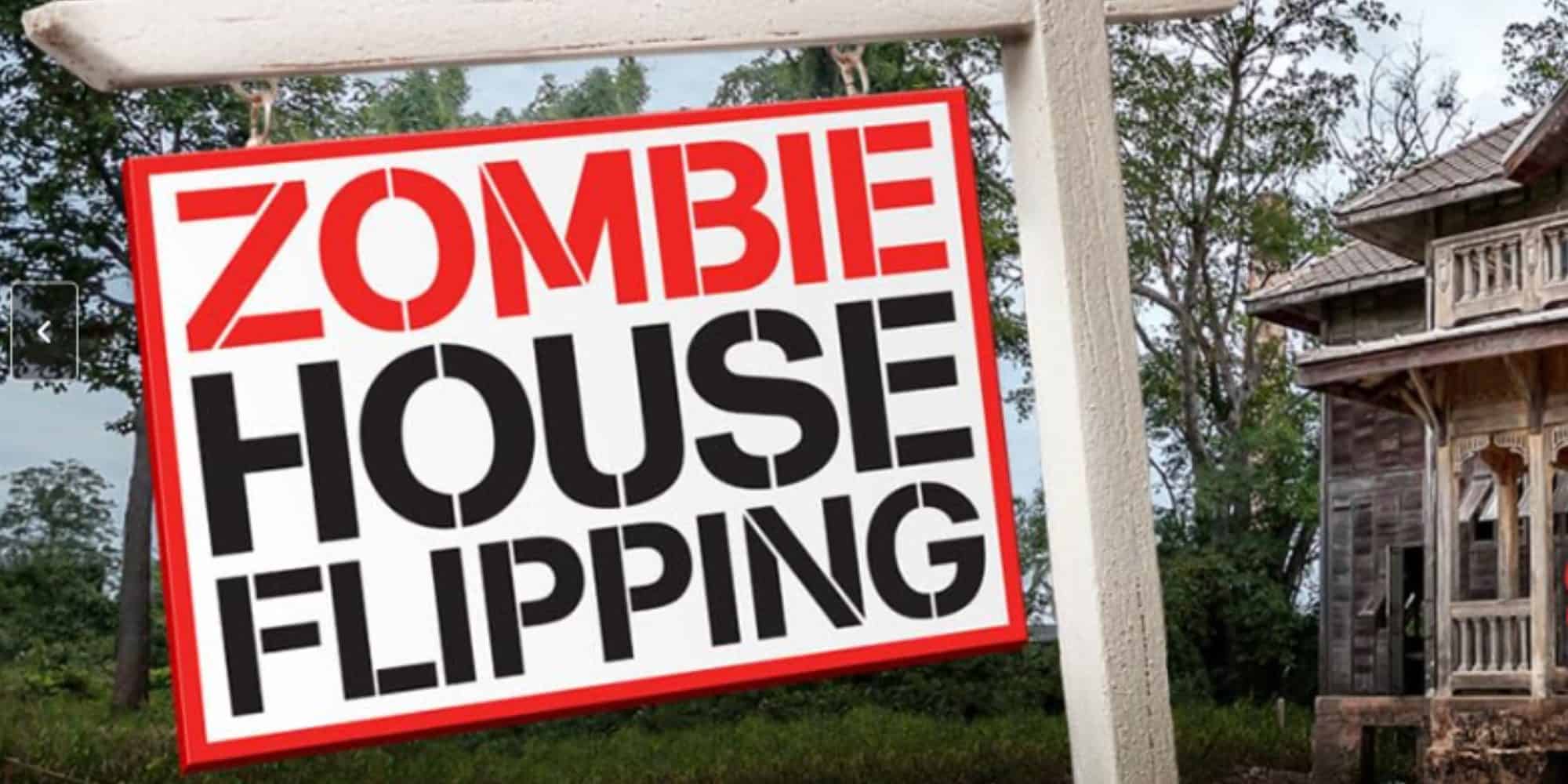zombie house flipping